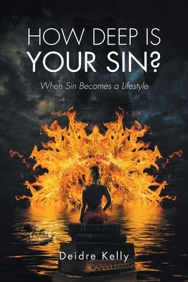 How Deep Is Your Sin?: When Sin Becomes a Lifestyle Paperback Newman Springs Publishing, Inc.