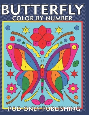 Butterfly Color by Number For Kids: Beautiful Coloring Book for Kids Ages 4-8 Paperback Independently Published