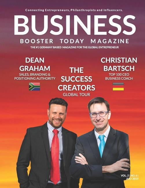 Business Booster Today - Special Edition 2019: Featuring Dean Graham and Christian Bartsch - The Success Creators Paperback Independently Published