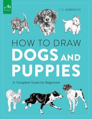 How to Draw Dogs and Puppies: A Complete Guide for Beginners Paperback Monacelli Studio