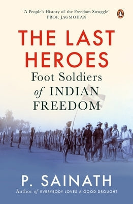 The Last Heroes: Foot Soldiers of Indian Freedom Paperback India Viking