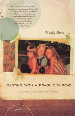 Casting with a Fragile Thread: A Story of Sisters and Africa Paperback Picador USA