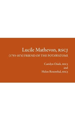 Lucile Mathevon, RSCJ (1793-1876): Friend of the Potawatomi Paperback Society of the Sacred Heart