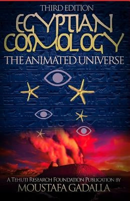 Egyptian Cosmology: The Animated Universe Paperback Tehuti Research Foundation