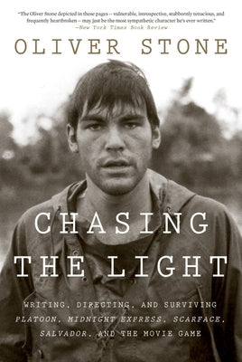 Chasing the Light: Writing, Directing, and Surviving Platoon, Midnight Express, Scarface, Salvador, and the Movie Game Mariner Books