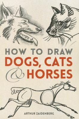 How to Draw Dogs, Cats and Horses Paperback Dover Publications