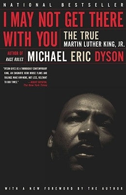 I May Not Get There with You: The True Martin Luther King Jr Paperback Free Press