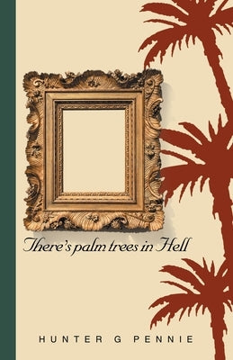 There's palm trees in Hell by Pennie, Hunter G.