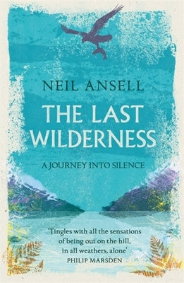 The Last Wilderness: A Journey Into Silence Paperback Tinder Press