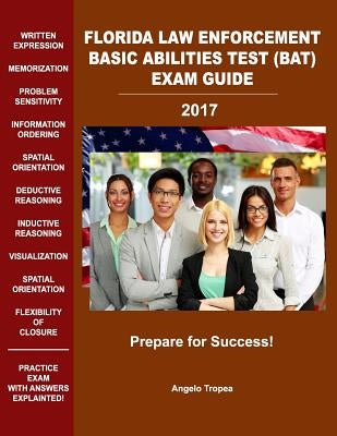 Florida Law Enforcement Basic Abilities Test (Bat) Exam Guide Paperback Createspace Independent Publishing Platform