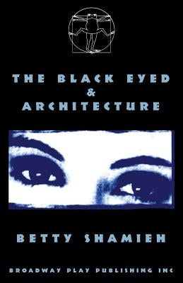 The Black Eyed & Architecture Paperback Broadway Play Publishing