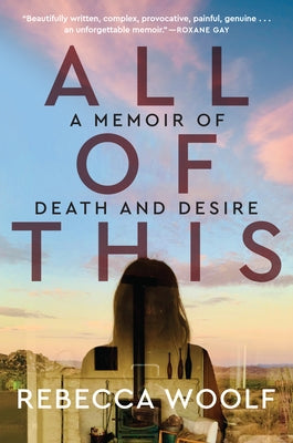 All of This: A Memoir of Death and Desire Paperback HarperOne