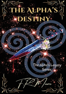 The Alpha's Destiny by Moore, F. R.