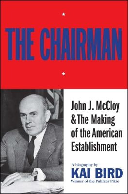 The Chairman: John J. McCloy & the Making of the American Establishment Paperback Simon & Schuster
