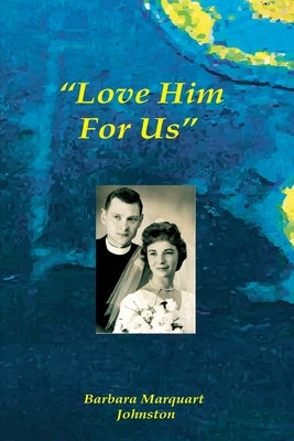 Love Him For Us Paperback Lutheran News Inc