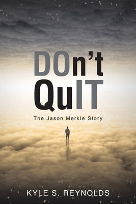 Don't Quit: The Jason Merkle Story Paperback WestBow Press