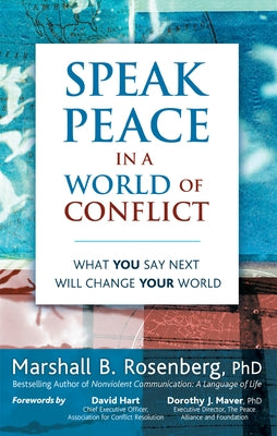 Speak Peace in a World of Conflict: What You Say Next Will Change Your World Paperback PuddleDancer Press