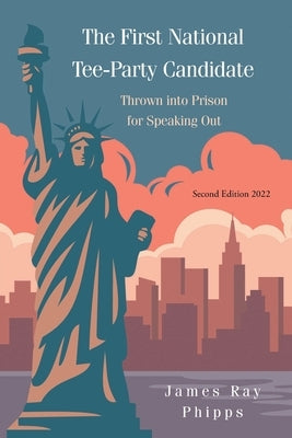 The First National Tee-Party Candidate: Thrown into Prison for Speaking Out Paperback Newman Springs