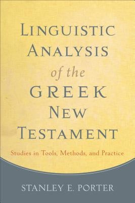 Linguistic Analysis of the Greek New Testament: Studies in Tools, Methods, and Practice Paperback Baker Academic