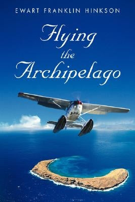 Flying the Archipelago Paperback iUniverse