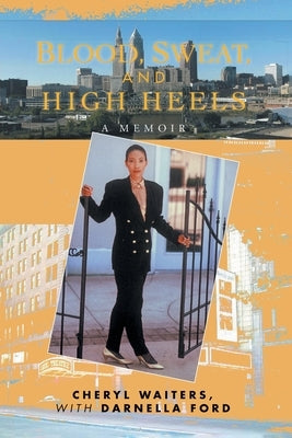 Blood, Sweat and High Heels: A Memoir Paperback Independently Published by Cheryl Waiters