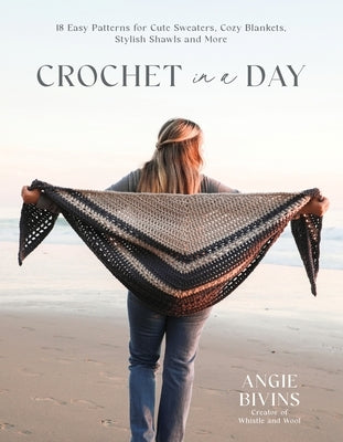 Crochet in a Day: 18 Easy Patterns for Cute Sweaters, Cozy Blankets, Stylish Shawls and More Paperback Page Street Publishing