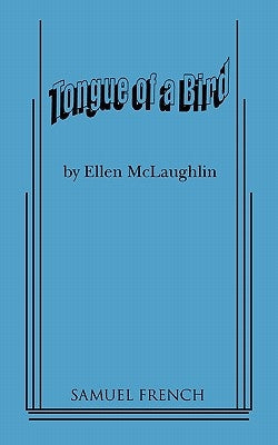 Tongue of a Bird Paperback Samuel French, Inc.