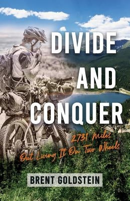 Divide And Conquer: 2,731 Miles Out Living It on Two Wheels Paperback Brent Goldstein