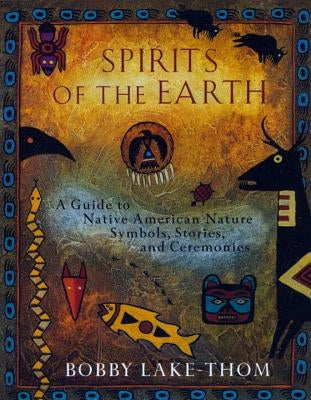 Spirits of the Earth: A Guide to Native American Nature Symbols, Stories, and Ceremonies Paperback Plume Books