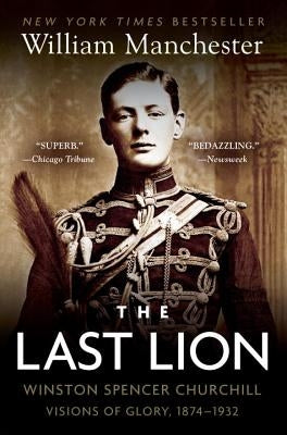 The Last Lion: Winston Spencer Churchill: Visions of Glory, 1874-1932 Paperback Bantam