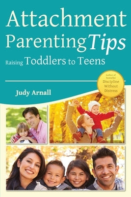 Attachment Parenting Tips Raising Toddlers to Teens Paperback Judy Arnall