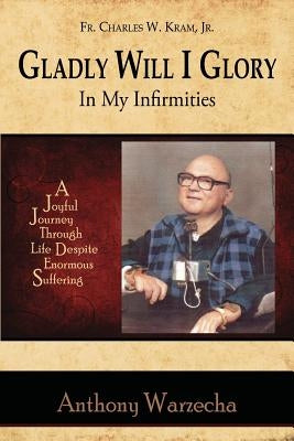Gladly Will I Glory In My Infirmities Paperback Leonine Publishers