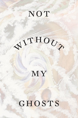 Not Without My Ghosts Paperback Hayward Gallery Publishing