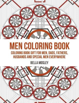 Men Coloring Book: Coloring Book Gift for Men, Dads, Fathers, Husbands and Special Men Everywhere: The Perfect Anti-stress Coloring Book Paperback Createspace Independent Publishing Platform