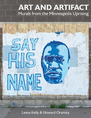 Art and Artifact: Murals from the Minneapolis Uprising Paperback Katherine E. Nash Gallery