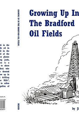 Growing Up in the Bradford Oil Fields Paperback Xlibris