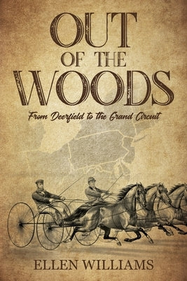 Out of the Woods: From Deerfield to the Grand Circuit Paperback Ellen Williams