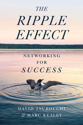 The Ripple Effect: Networking for Success by Tsubouchi, David