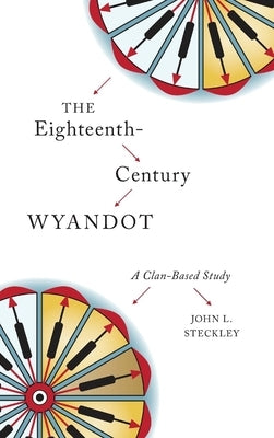 The Eighteenth-Century Wyandot: A Clan-Based Study Paperback Wilfrid Laurier University Press