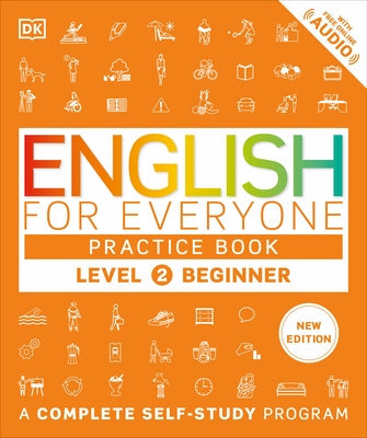 English for Everyone Practice Book Level 2 Beginner: A Complete Self-Study Program Paperback DK Publishing (Dorling Kindersley)