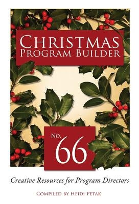 Christmas Program Builder #66: Creative Resources for Program Directors Paperback Lillenas Publishing Company