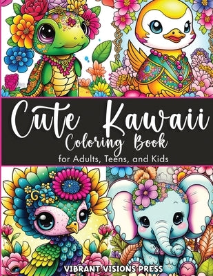 Cute Kawaii Coloring Book for Adults, Teens, and Kids-Adorned with Jewelry and Floral Designs-Cat, Dog, Duck, Fairy, Elephant, Giraffe, Cow, Pig, and Paperback Vibrant Visions Press