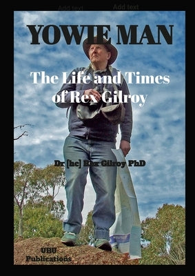 Yowie Man - The Life and Times of Rex Gilroy. Paperback Lulu.com