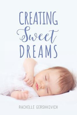 Creating Sweet Dreams Paperback Createspace Independent Publishing Platform