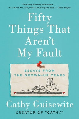 Fifty Things That Aren't My Fault: Essays from the Grown-Up Years Paperback G.P. Putnam's Sons