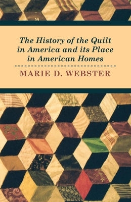 The History of the Quilt in America and its Place in American Homes Paperback Tufts Press