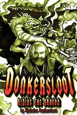 Donkersloot: Riding the Dragon Paperback Createspace Independent Publishing Platform
