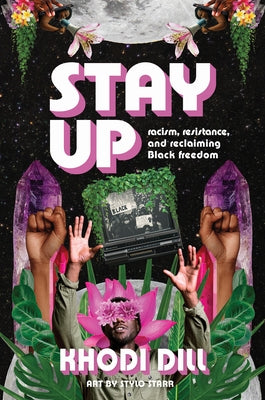 Stay Up: Racism, Resistance, and Reclaiming Black Freedom Paperback Annick Press
