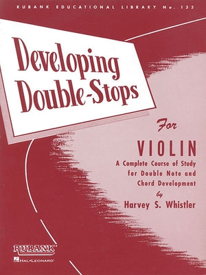 Developing Double-Stops for Violin: A Complete Course of Study for Double Note and Chord Development Paperback Rubank Publications