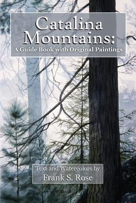 Catalina Mountains: A Guide Book with Original Watercolors Paperback Hardy Perennial Press